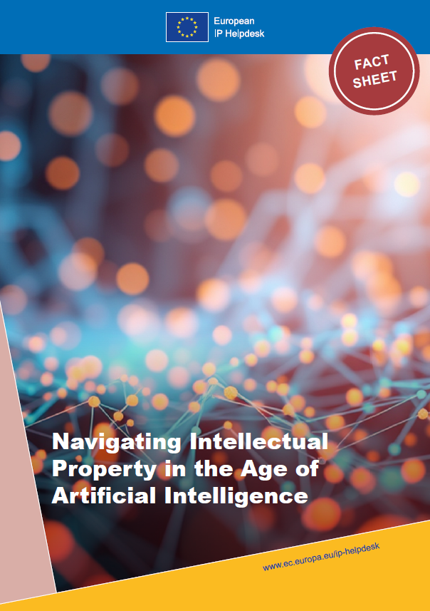 European IP Helpdesk Fact Sheet: Artificial Intelligence and Intellectual Property